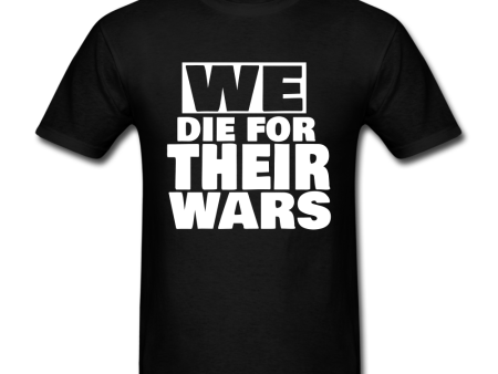 We Die For Their Wars T-shirt Online Sale