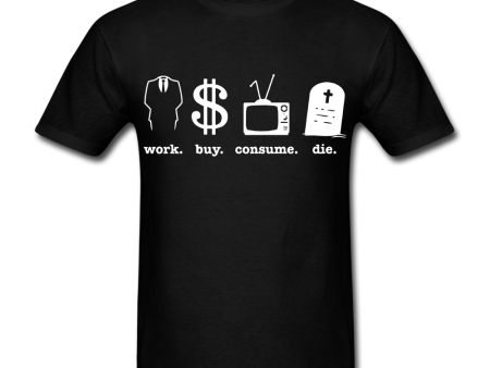 Work Buy Consume Die T-shirt For Discount