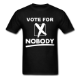 Vote For Nobody T-shirt Sale