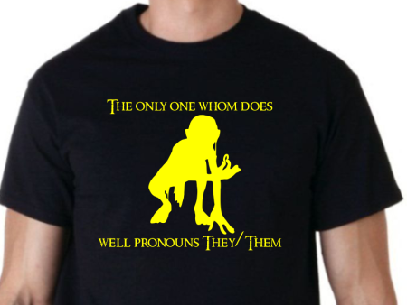 The only one whom does well pronouns They Them (Gollum) T-shirt | Blasted Rat Online