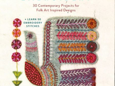 Modern Folk Embroidery: 30 Contemporary Projects For Folk Art Inspired Designs Hot on Sale