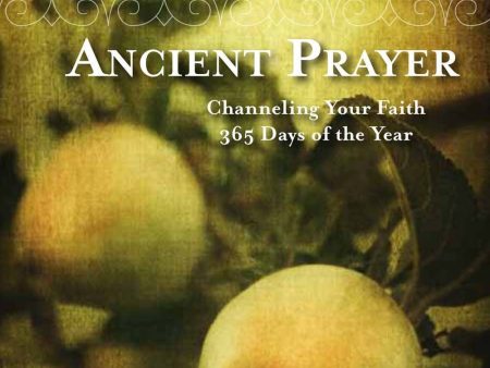 Ancient Prayer: Channeling Your Faith 365 Days Of The Year on Sale