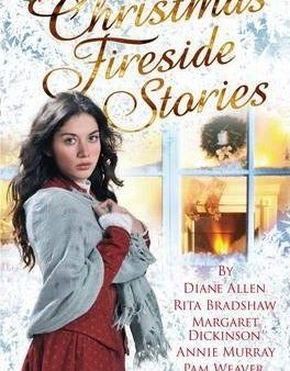 Christmas Fireside Stories: A Collection Of Heart-Warming Christmas Short Stories From Six Bestselling Authors Online