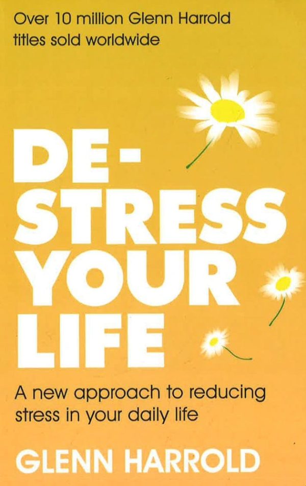 De-Stress Your Life: A New Approach To Reducing Stress In Your Daily Life Online Hot Sale