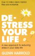 De-Stress Your Life: A New Approach To Reducing Stress In Your Daily Life Online Hot Sale