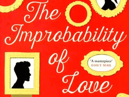 The Improbability Of Love: Shortlisted For The Baileys Women s Prize For Fiction 2016 Cheap