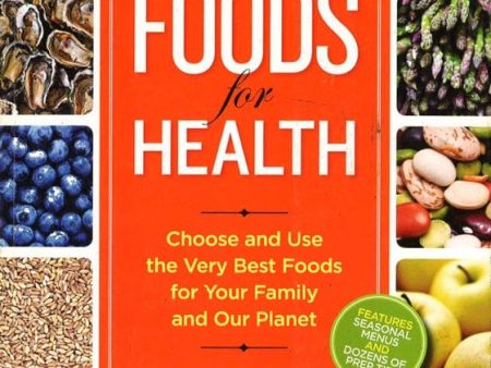 National Geographic Foods For Health: Choose And Use The Very Best Foods For Your Family And Our Planet Online Sale