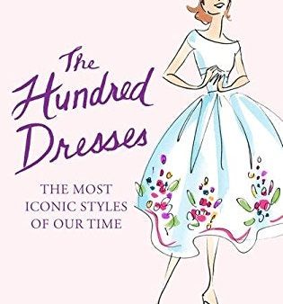 The Hundred Dresses: The Most Iconic Styles Of Our Time Online Sale