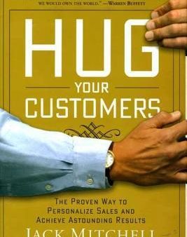 Hug Your Customers: The Proven Way To Personalize Sales And Achieve Astounding Results For Sale