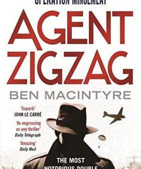 Agent Zigzag: The True Wartime Story Of Eddie Chapman: The Most Notorious Double Agent Of World War Ii Hot on Sale