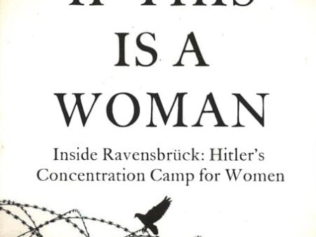 If This Is A Woman: Inside Ravensbruck: Hitler s Concentration Camp For Women Discount